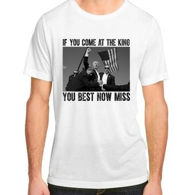 Donald Trump If You Come At The King You Best Not Miss Adult ChromaSoft Performance T-Shirt