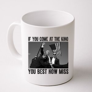 Donald Trump If You Come At The King You Best Not Miss Coffee Mug