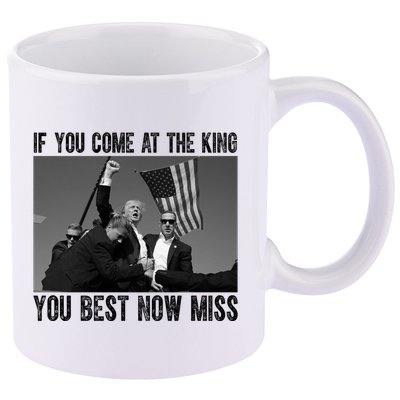 Donald Trump If You Come At The King You Best Not Miss 11oz C Handle Ceramic Mug