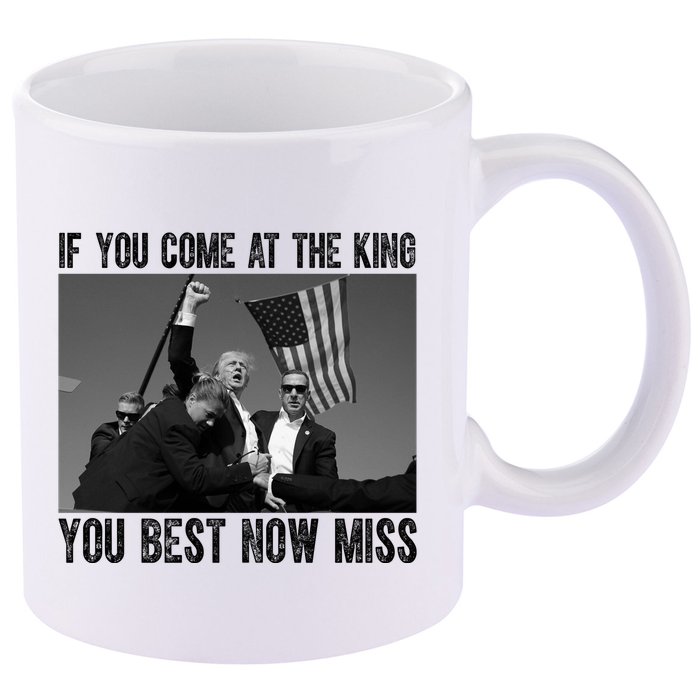 Donald Trump If You Come At The King You Best Not Miss 11oz C Handle Ceramic Mug