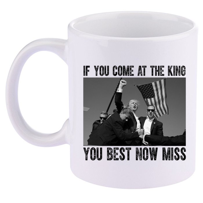Donald Trump If You Come At The King You Best Not Miss 11oz C Handle Ceramic Mug