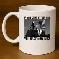 Donald Trump If You Come At The King You Best Not Miss 11oz C Handle Ceramic Mug
