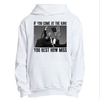 Donald Trump If You Come At The King You Best Not Miss Urban Pullover Hoodie