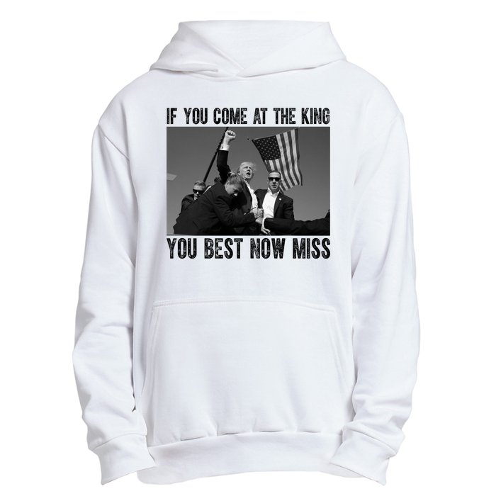 Donald Trump If You Come At The King You Best Not Miss Urban Pullover Hoodie