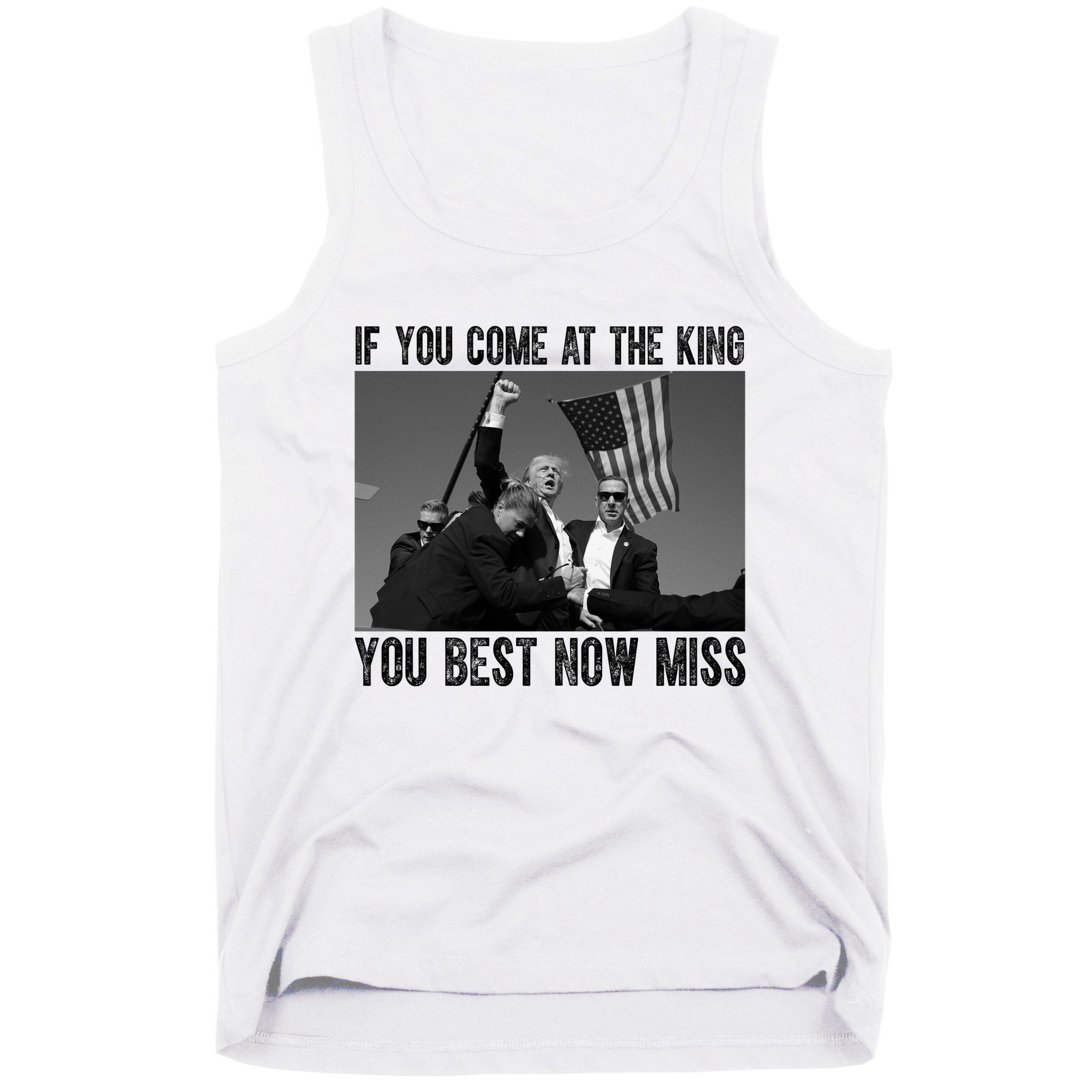 Donald Trump If You Come At The King You Best Not Miss Tank Top