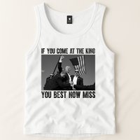 Donald Trump If You Come At The King You Best Not Miss Tank Top
