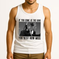 Donald Trump If You Come At The King You Best Not Miss Tank Top