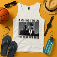 Donald Trump If You Come At The King You Best Not Miss Tank Top