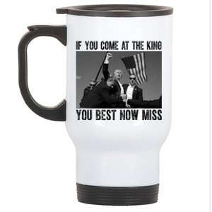 Donald Trump If You Come At The King You Best Not Miss Stainless Steel Travel Mug