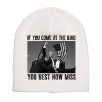 Donald Trump If You Come At The King You Best Not Miss Short Acrylic Beanie