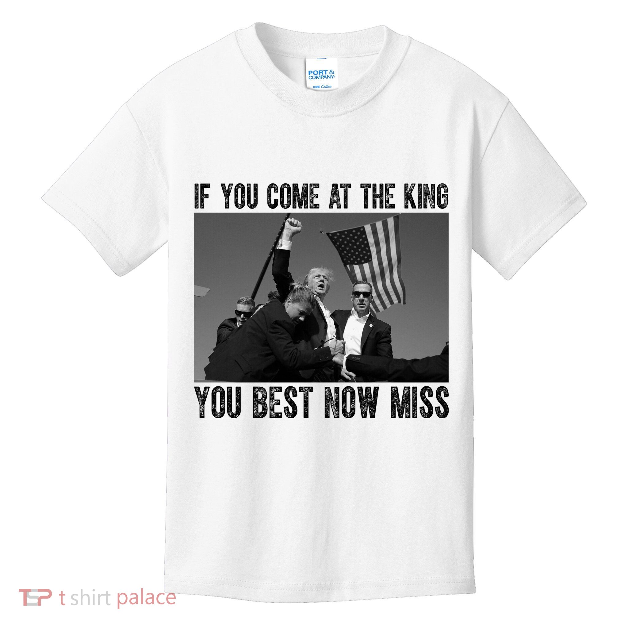 Donald Trump If You Come At The King You Best Not Miss Kids T-Shirt