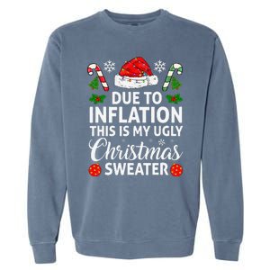 Due To Inflation This Is My Ugly Funny For Christmas Garment-Dyed Sweatshirt