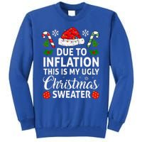 Due To Inflation This Is My Ugly Funny For Christmas Tall Sweatshirt