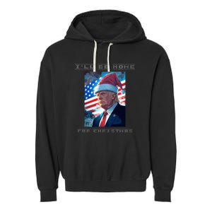 Donald Trump Ill Be Home For Christmas Inauguration Garment-Dyed Fleece Hoodie