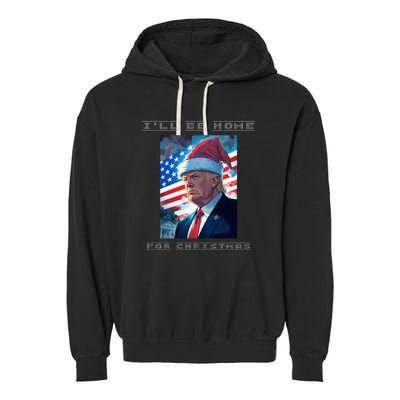 Donald Trump Ill Be Home For Christmas Inauguration Garment-Dyed Fleece Hoodie