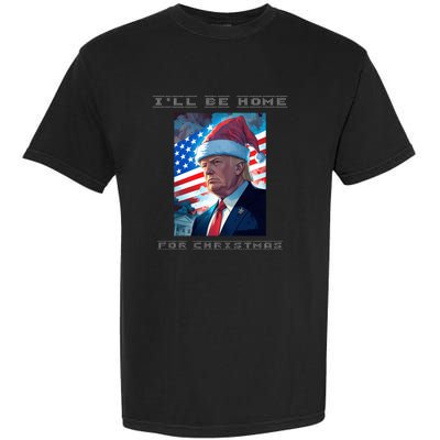 Donald Trump Ill Be Home For Christmas Inauguration Garment-Dyed Heavyweight T-Shirt