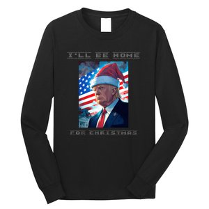 Donald Trump Ill Be Home For Christmas Inauguration Long Sleeve Shirt