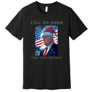 Donald Trump Ill Be Home For Christmas Inauguration Premium T-Shirt