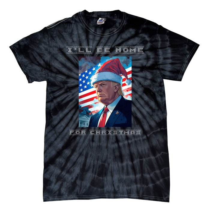 Donald Trump Ill Be Home For Christmas Inauguration Tie-Dye T-Shirt