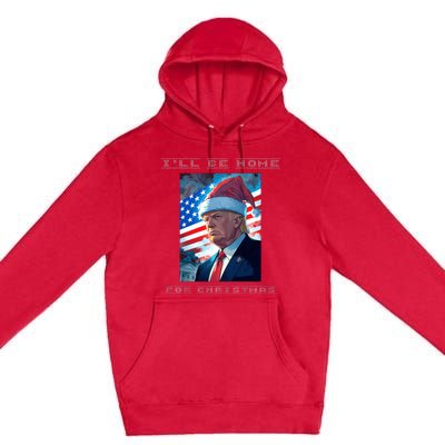 Donald Trump Ill Be Home For Christmas Inauguration Premium Pullover Hoodie