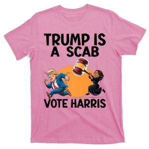 Donald Trump Is A Scab TrumpS A Scab Vote Harris President T-Shirt