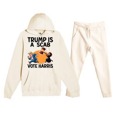 Donald Trump Is A Scab TrumpS A Scab Vote Harris President Premium Hooded Sweatsuit Set