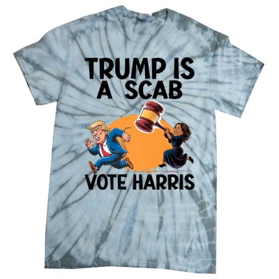 Donald Trump Is A Scab TrumpS A Scab Vote Harris President Tie-Dye T-Shirt