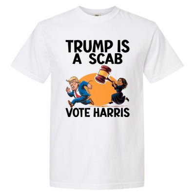 Donald Trump Is A Scab TrumpS A Scab Vote Harris President Garment-Dyed Heavyweight T-Shirt