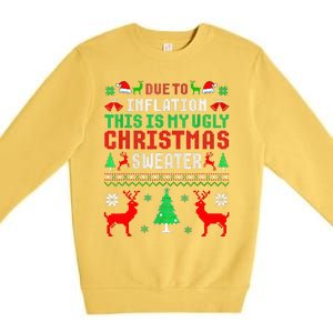 Due To Inflation This Is My Ugly Sweater For Christmas 2024 Premium Crewneck Sweatshirt