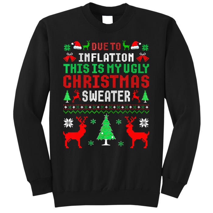 Due To Inflation This Is My Ugly Sweater For Christmas 2024 Tall Sweatshirt