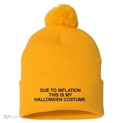 Due To Inflation This Is My Halloween Costume Generic Funny Pom Pom 12in Knit Beanie