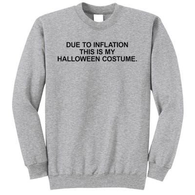 Due To Inflation This Is My Halloween Costume Generic Funny Tall Sweatshirt