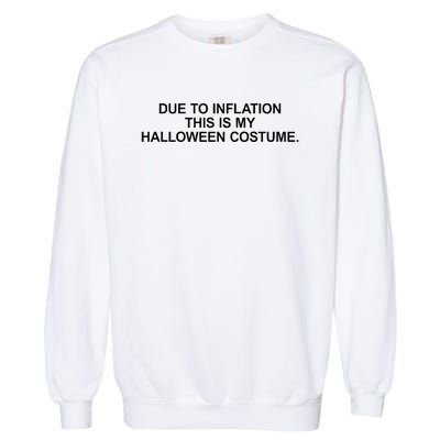 Due To Inflation This Is My Halloween Costume Generic Funny Garment-Dyed Sweatshirt