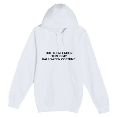 Due To Inflation This Is My Halloween Costume Generic Funny Premium Pullover Hoodie