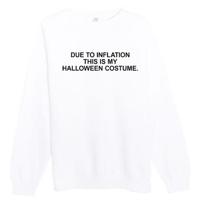 Due To Inflation This Is My Halloween Costume Generic Funny Premium Crewneck Sweatshirt