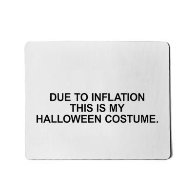 Due To Inflation This Is My Halloween Costume Generic Funny Mousepad