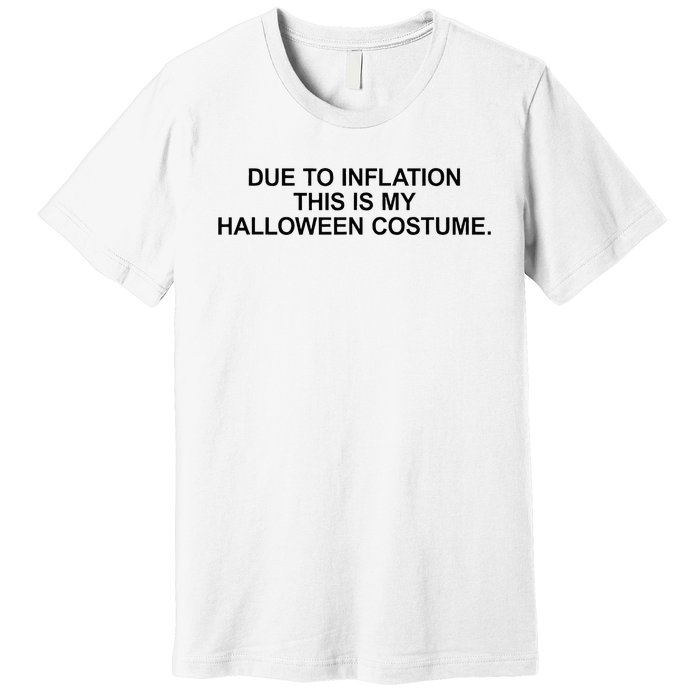 Due To Inflation This Is My Halloween Costume Generic Funny Premium T-Shirt