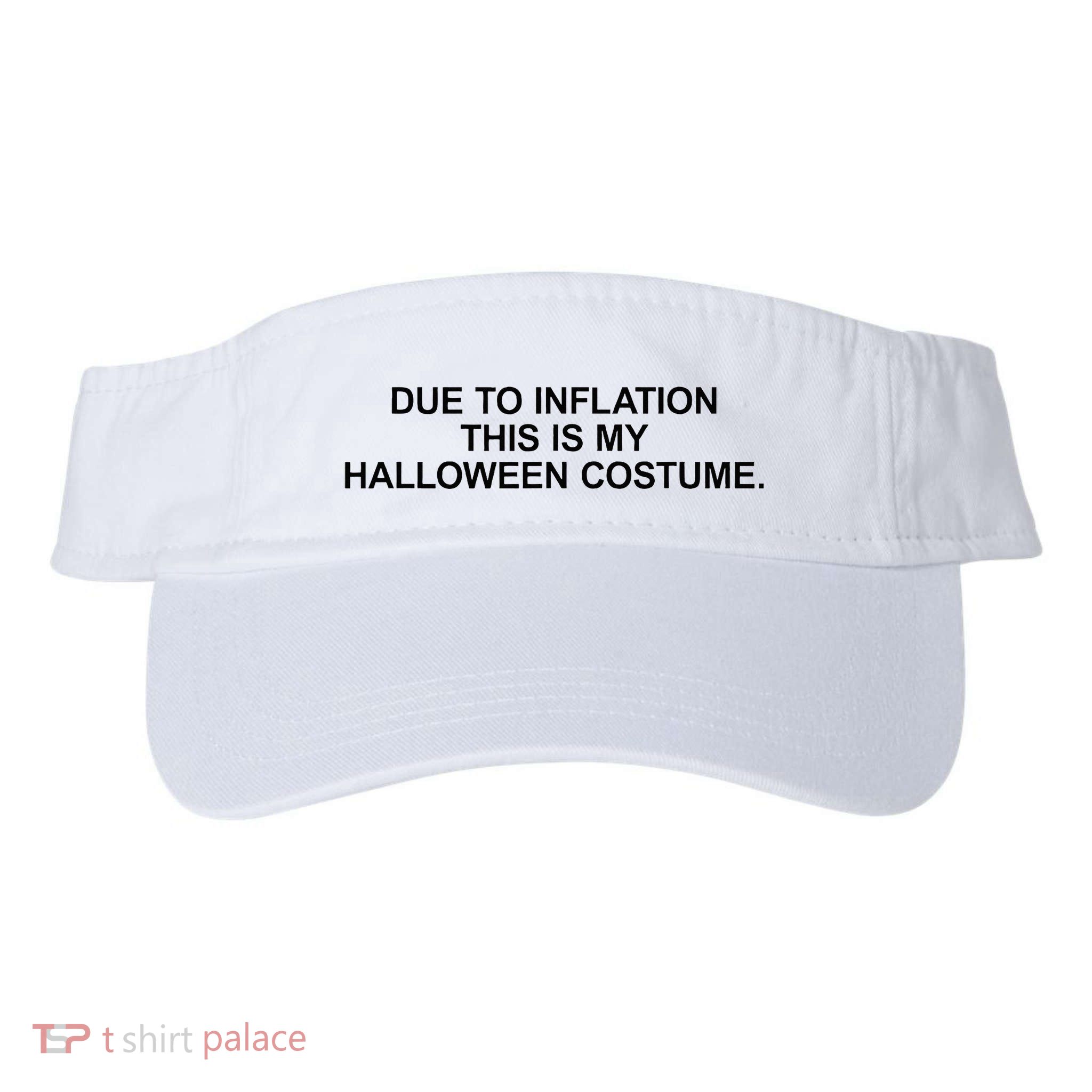 Due To Inflation This Is My Halloween Costume Generic Funny Visor