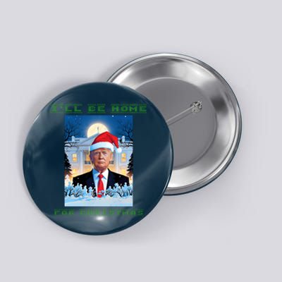 Donald Trump Ill Be Home For Christmas Inauguration Button