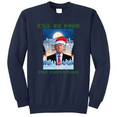 Donald Trump Ill Be Home For Christmas Inauguration Tall Sweatshirt