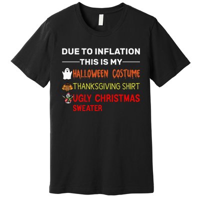 Due to Inflation This is My Halloween Thanksgiving Premium T-Shirt