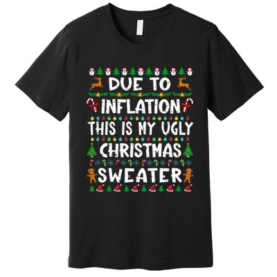 Due To Inflation Funny Christmas Sweater Xmas  Premium T-Shirt