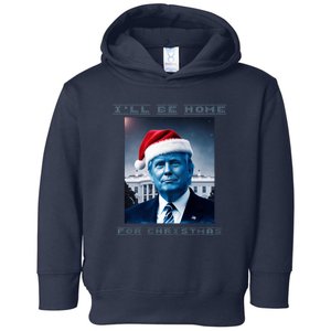 Donald Trump Ill Be Home For Christmas Inauguration Toddler Hoodie