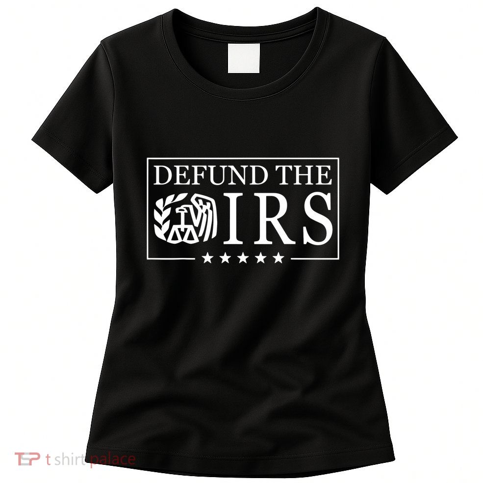 Defund The Irs Womens T-Shirt