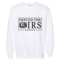 Defund The Irs Garment-Dyed Sweatshirt