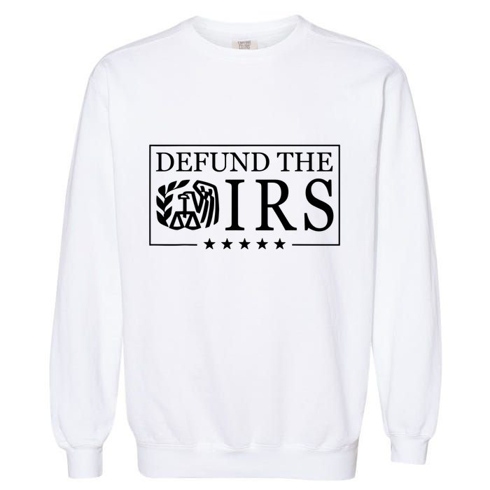 Defund The Irs Garment-Dyed Sweatshirt
