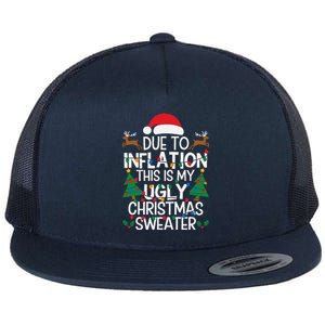 Due To Inflation This Is My Ugly Sweater For Christmas Flat Bill Trucker Hat