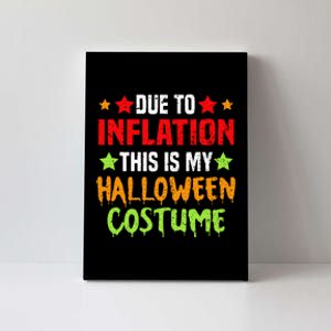 Due To Inflation This Is My Halloween Costume Canvas