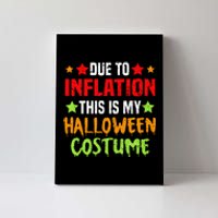 Due To Inflation This Is My Halloween Costume Canvas