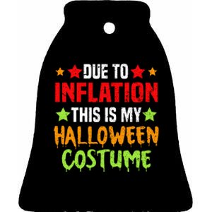 Due To Inflation This Is My Halloween Costume Ceramic Bell Ornament